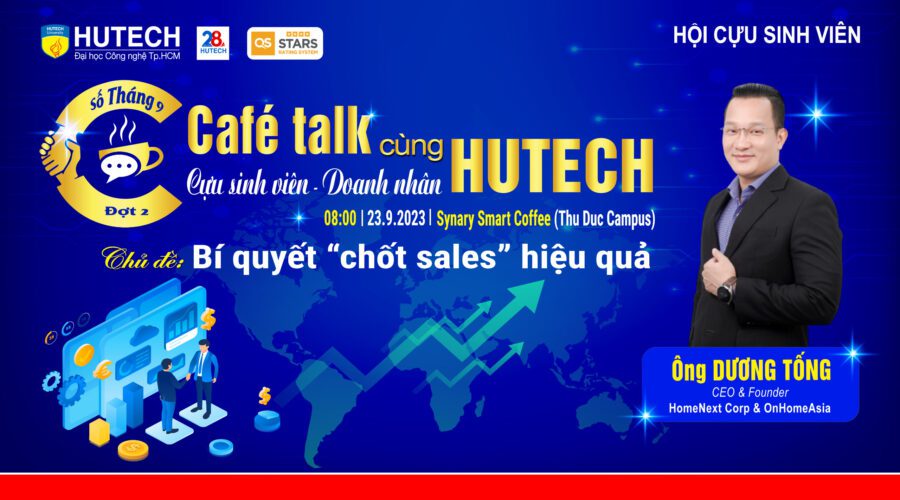 Chương trình Café Talk cùng Cựu sinh viên - Doanh nhân HUTECH I Ngày 23/9/2023 Diễn giả Dương Tống