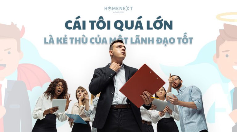 Cái Tôi Quá Lớn Là Kẻ Thù Của Một Lãnh Đạo Tốt